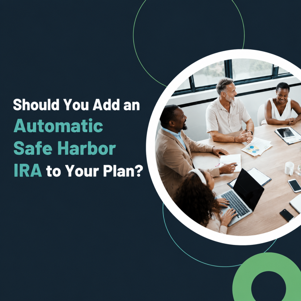 All Things 401(k)| Should You Add an Automatic Safe Harbor IRA to Your Plan?