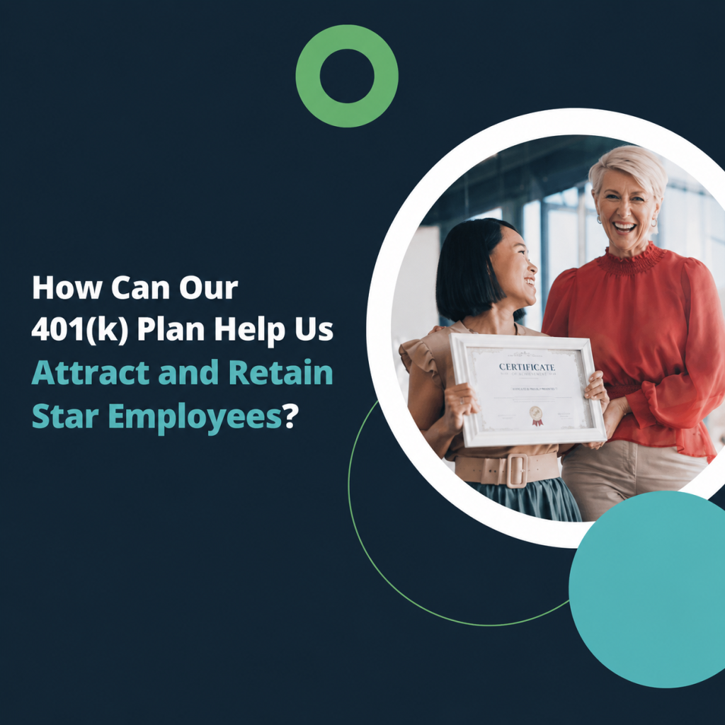 All Things 401(k)| How Can Our 401(k) Plan Help Us Attract and Retain Star Employees?