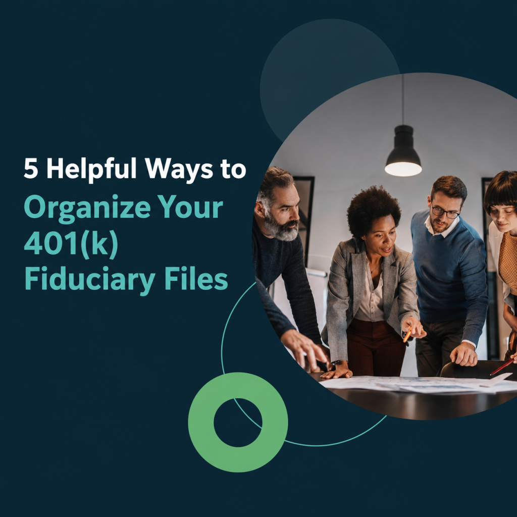 All Things 401(k)| 5 Helpful Ways to Organize Your 401(k) Fiduciary Files